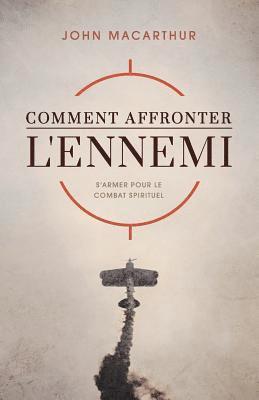 John MacArthur - Comment Affronter l'Ennemi (How to Meet the Enemy): S'Armer Pour Le Combat Spirituel, Häftad. Tillgänglighet: Lägg i varukorg