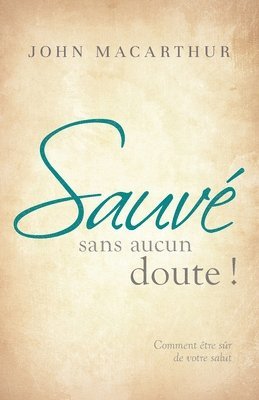 bokomslag Sauvé sans aucun doute ! (Saved Without a Doubt): Comment être sûr de votre salut