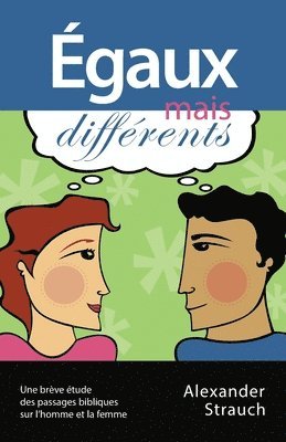 bokomslag Égaux mais différents (Men and Women, Equal Yet Different): Une brève étude des passages bibliques sur l'homme et la femme