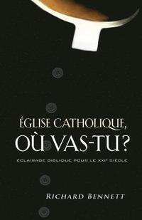 bokomslag Église Catholique, Où Vas-Tu ? (Catholicism: East of Eden)