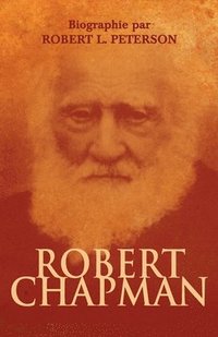 bokomslag Robert Chapman: Biographie par Robert L. Peterson