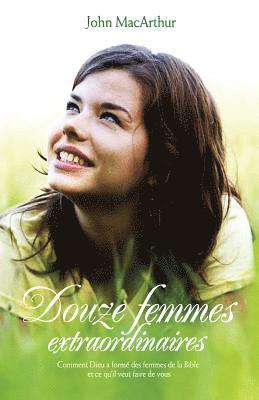 bokomslag Douze femmes extraordinaires (Twelve Extraordinary Women): Comment Dieu a formé les femmes de la Bible, et ce qu'il veut faire de vous