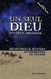 bokomslag Un Seul Dieu, Un Seul Message (One God One Message): Découvrez Le Mystère Entreprenez Le Voyage