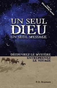 bokomslag Un Seul Dieu, Un Seul Message (One God One Message): Découvrez Le Mystère Entreprenez Le Voyage