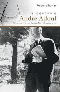 bokomslag André Adoul, Biographie: Évangéliste Itinérant