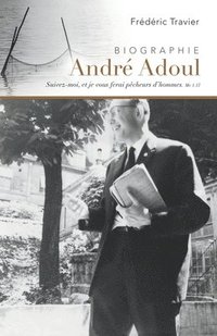 bokomslag André Adoul, Biographie: Évangéliste Itinérant