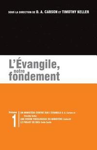 bokomslag L'Évangile, Notre Fondement: Les Brochures de la Gospel Coalition - Volume 1 (Gospel-Centered Ministry; The Plan)