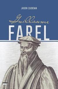 bokomslag Guillaume Farel (William Farel)