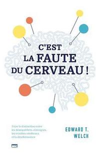 bokomslag C'Est La Faute Du Cerveau ! (Blame It on the Brain?): Faire La Distinction Entre Les D