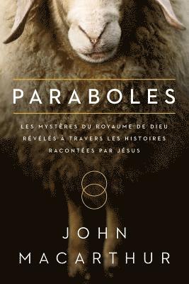 bokomslag Paraboles (Parables): Les Mystères Du Royaume de Dieu Révélés À Travers Les Histoires Racontées Par Jésus