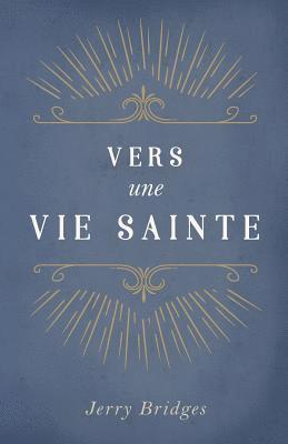 Vers Une Vie Sainte (the Pursuit of Holiness) 1