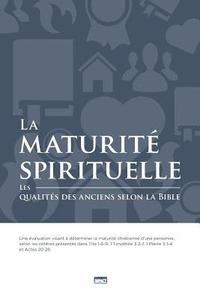bokomslag La maturité spirituelle (Spiritual Maturity): Les qualités des anciens selon la Bible