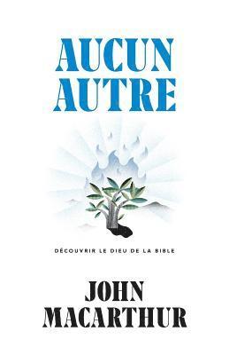 Aucun autre (None Other: Discovering the God of the Bible): Découvrir le Dieu de la Bible 1