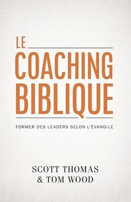 Le coaching biblique (Gospel Coach): Former des leaders selon l'Évangile 1