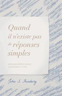 bokomslag Quand il n'existe pas de réponses simples: Un regard différent sur Dieu, la souffrance et le mal