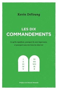 bokomslag Les dix commandements: Ce qu'ils signifient, pourquoi ils sont importants et pourquoi nous devrions les observer
