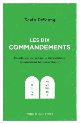 Les dix commandements: Ce qu'ils signifient, pourquoi ils sont importants et pourquoi nous devrions les observer 1