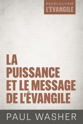 Paul Washer - puissance et le message de l'Évangile, Häftad