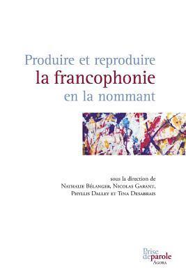 Produire et reproduire la francophonie en la nommant 1