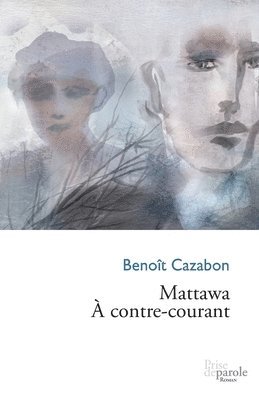 Benoît Cazabon - Mattawa. À contre-courant, Häftad