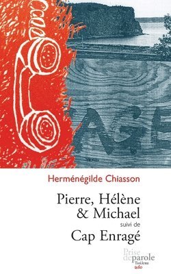 Herménégilde Chiasson - Pierre, Hélène et Michael suivi de Cap enragé, Häftad