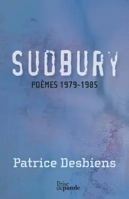 Patrice Desbiens - Sudbury (poèmes 1979-1985), Häftad. Tillgänglighet: Lägg i varukorg