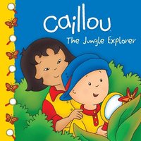 bokomslag Caillou: The Jungle Explorer