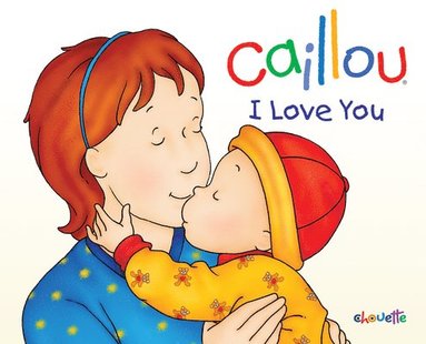 bokomslag Caillou: I Love You