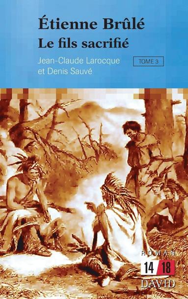 Jean-Claude Larocque, Denis Sauvé - Étienne Brûlé. Tome 3, Häftad