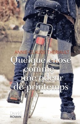 Annie-Claude Thériault - Quelque chose comme une odeur de printemps, Häftad. Tillgänglighet: Lägg i varukorg