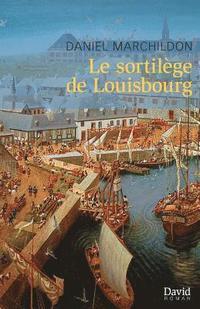 bokomslag Le sortilge de Louisbourg