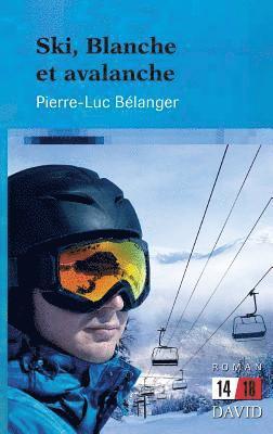 Pierre-Luc Bélanger - Ski, Blanche et avalanche, Häftad