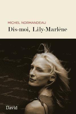 Michel Normandeau - Dis-moi, Lily Marlène, Häftad. Tillgänglighet: Lägg i varukorg