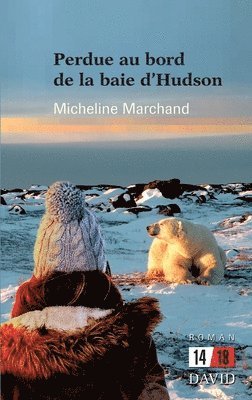 Micheline Marchand - Perdue au bord de la Baie d'Hudson, Häftad