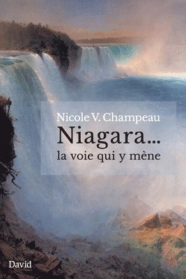 Nicole V Champeau - Niagara... la voie qui y mène, Häftad. Tillgänglighet: Lägg i varukorg
