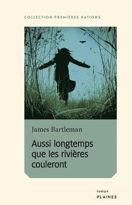 Aussi longtemps que les rivières couleront
