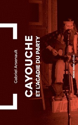 Gabriel Arsenault - Cayouche et l'Acadie du party, Häftad