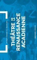 Théâtre de la Renaissance acadienne, Häftad
