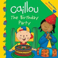 bokomslag Caillou: The Birthday Party