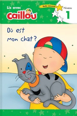 O est mon chat? - Lis avec Caillou, Niveau 1 (French edition of Caillou: Where is my Cat?) 1