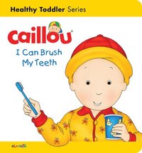 bokomslag Caillou: I Can Brush my Teeth