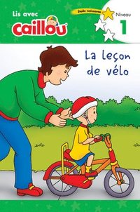 bokomslag Caillou: La leon de vlo - Lis avec Caillou, Niveau 1 (French edition of Caillou: The Bike Lesson)