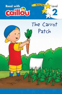 Caillou: The Carrot Patch - Read with Caillou, Level 2 1