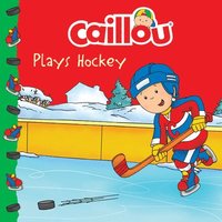 bokomslag Caillou Plays Hockey
