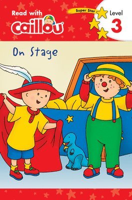 Caillou: On Stage - Read with Caillou, Level 2 1