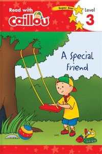 bokomslag Caillou: A Special Friend - Read with Caillou, Level 3