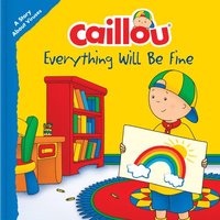 bokomslag Caillou: Everything Will Be Fine