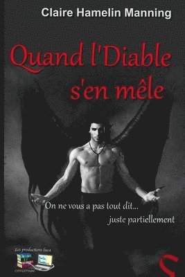 Quand l'Diable s'en mêle: On ne vous a pas tout dit... juste partiellement