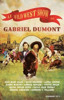 Wild West Show de Gabriel Dumont / Gabriel Dumont's Wild West Show, Häftad