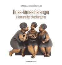 bokomslag Rose-Aime Blanger,  l'ombre des chuchoteuses